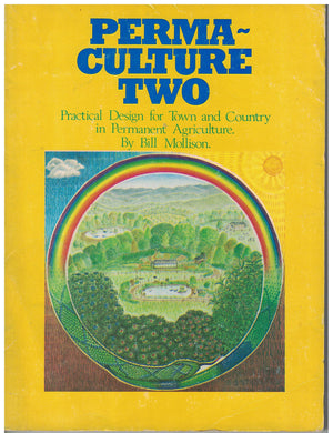 Permaculture Two: Practical Design for Town and Country in Permanent Agriculture