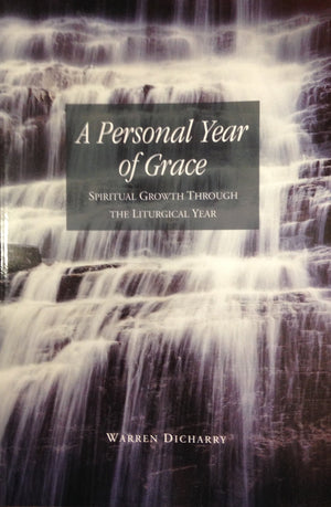 A Personal Year of Grace: Spiritual Growth Through the Liturgical Year,Used
