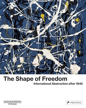 The Shape Of Freedom: International Abstraction After 1945 (Museum Barberini)