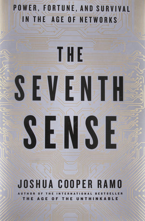 The Seventh Sense: Power, Fortune, And Survival In The Age Of Networks
