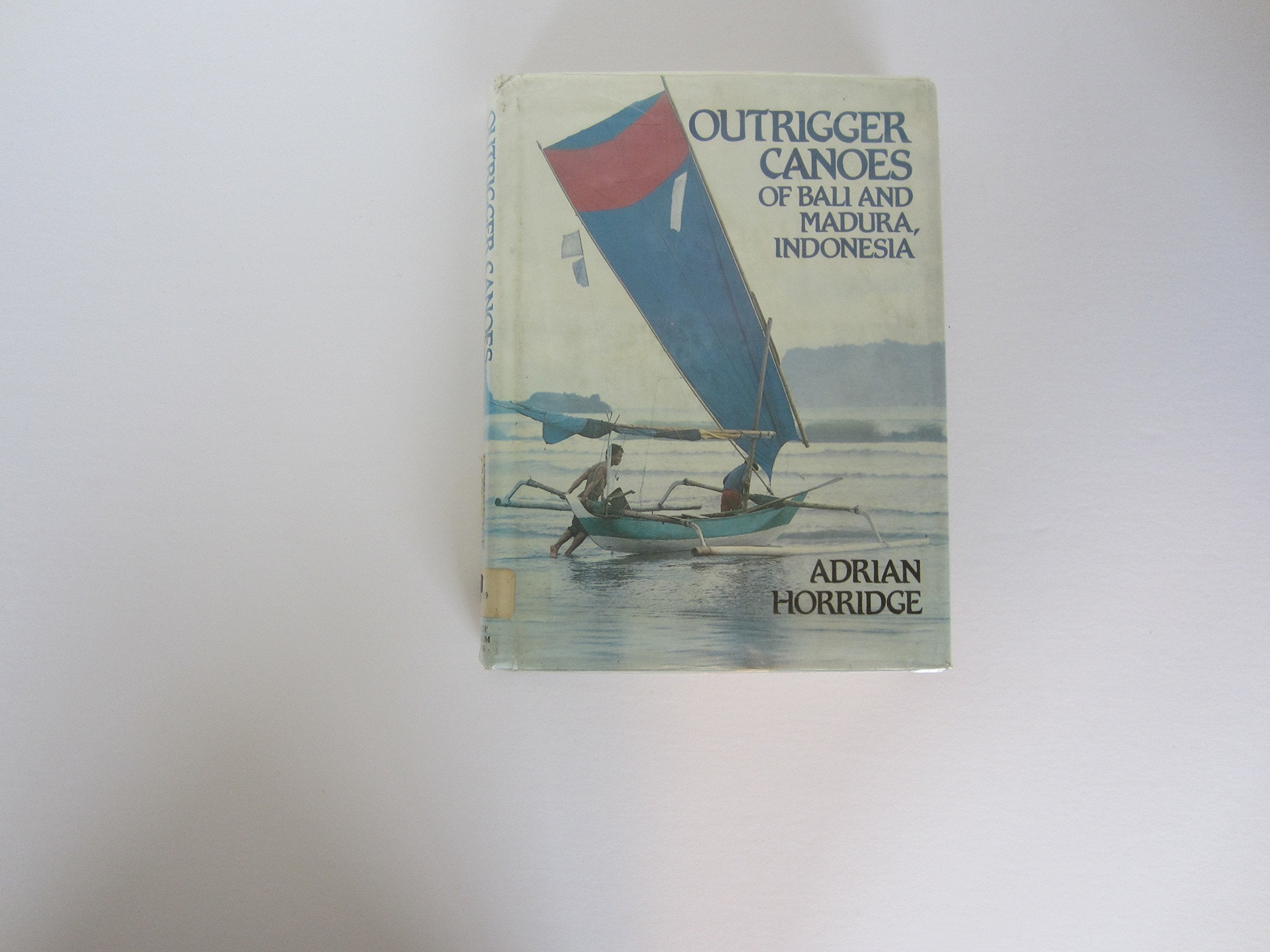 Outrigger Canoes of Bali and Madura, Indonesia (BERNICE PAUAHI BISHOP MUSEUM SPECIAL PUBLICATION),Used