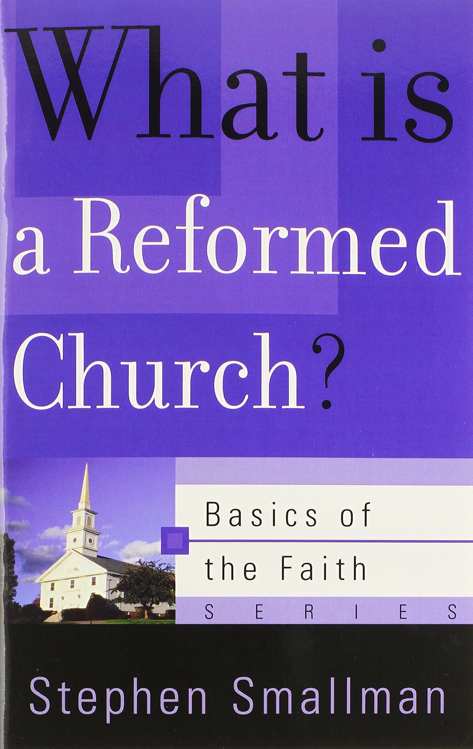 What Is a Reformed Church? (Basics of the Reformed Faith),Used