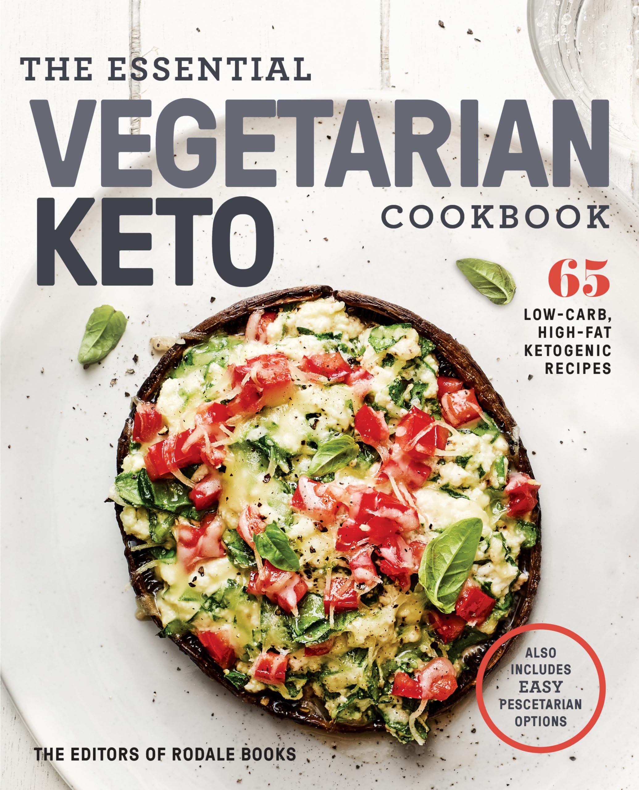 The Essential Vegetarian Keto Cookbook: 65 Lowcarb, Highfat Ketogenic Recipes: A Keto Diet Cookbook