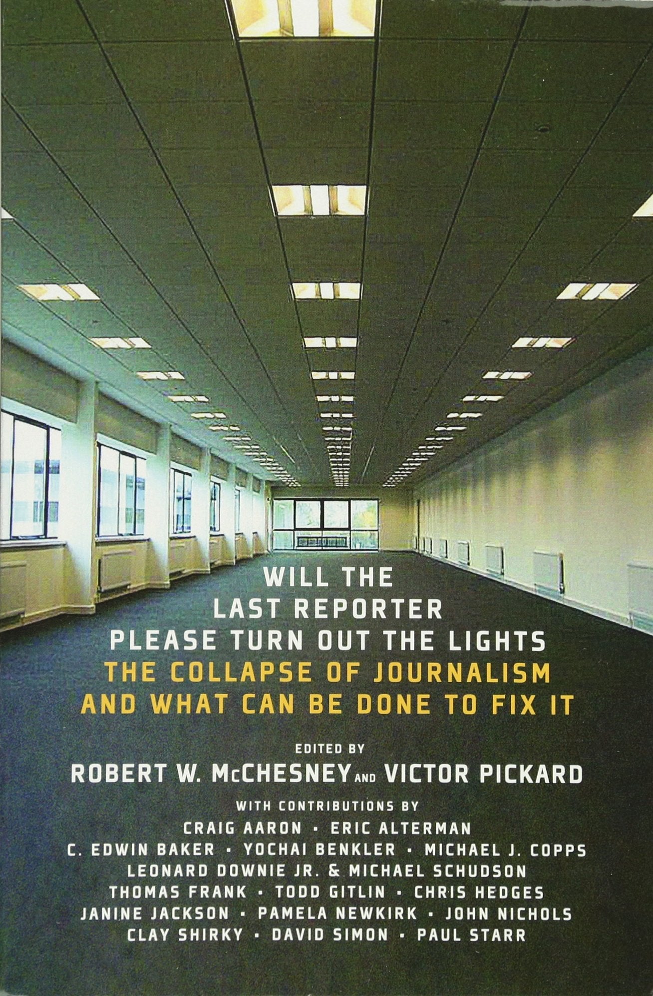 Will the Last Reporter Please Turn out the Lights: The Collapse of Journalism and What Can Be Done To Fix It,Used
