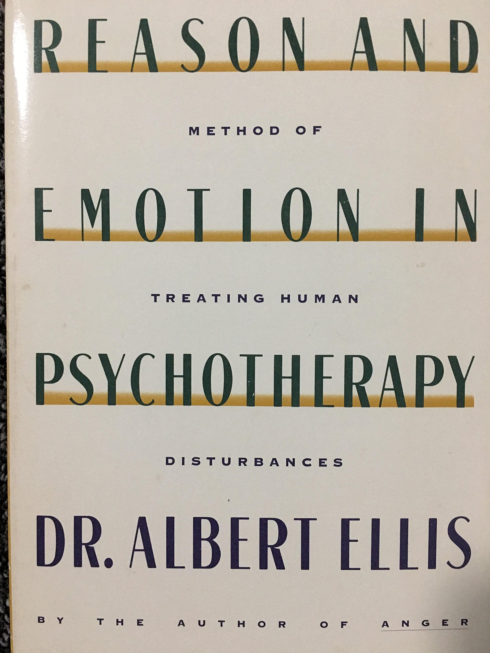 Reason And Emotion In Psychotherapy : A New And Comprehensive Method Of Treating Human Disturbances,Used