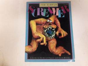 The Simple Screamer: A Guide to the Art of Papier and Cloth Mache,Used