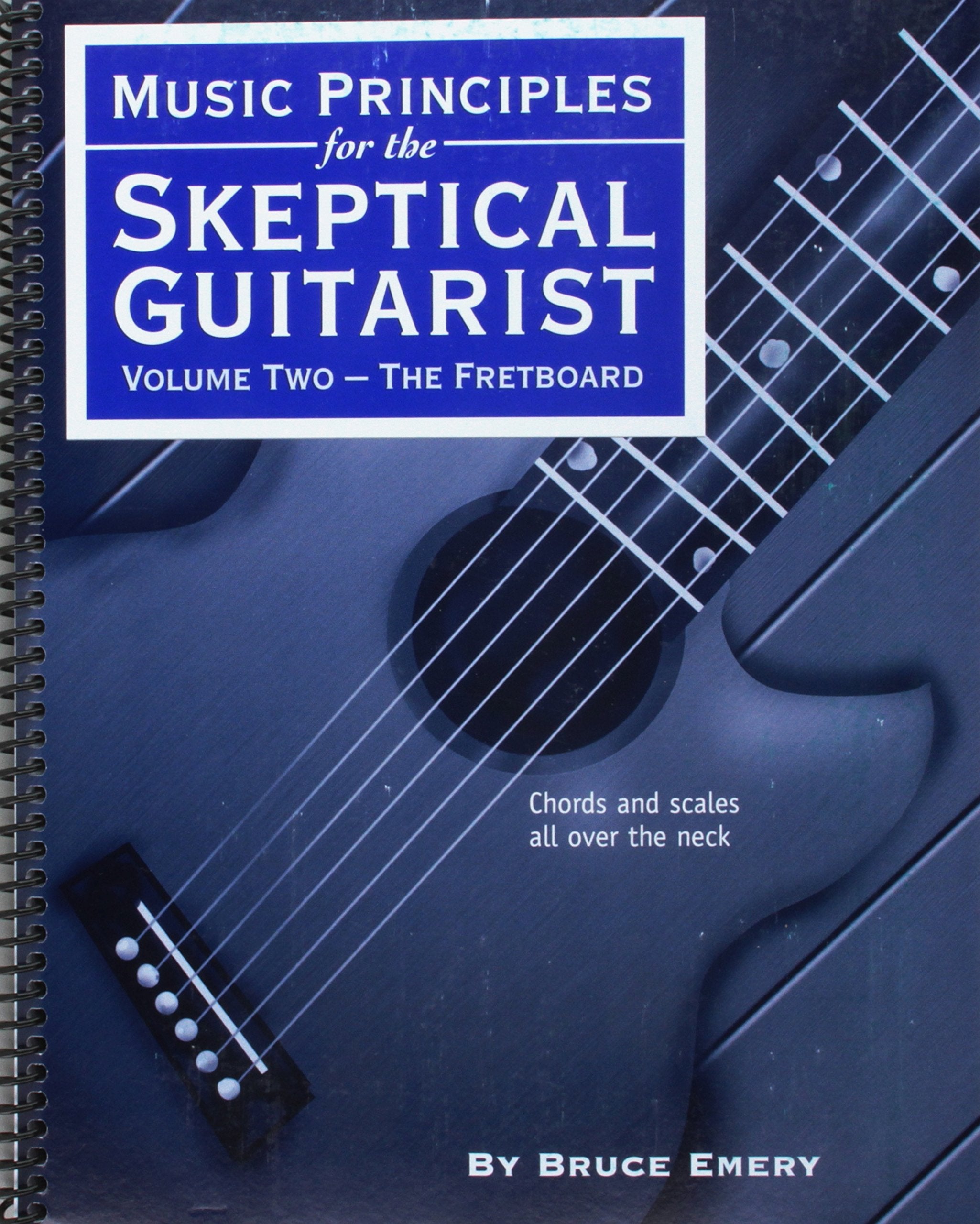 Music Principles For The Skeptical Guitarist, Volume 2 'The Fretboard',New