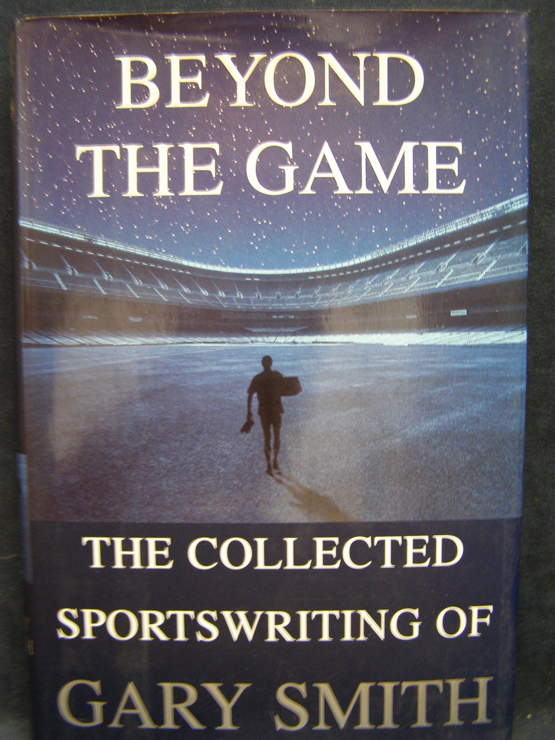 Beyond the Game: The Collected Sportswriting of Gary Smith,Used