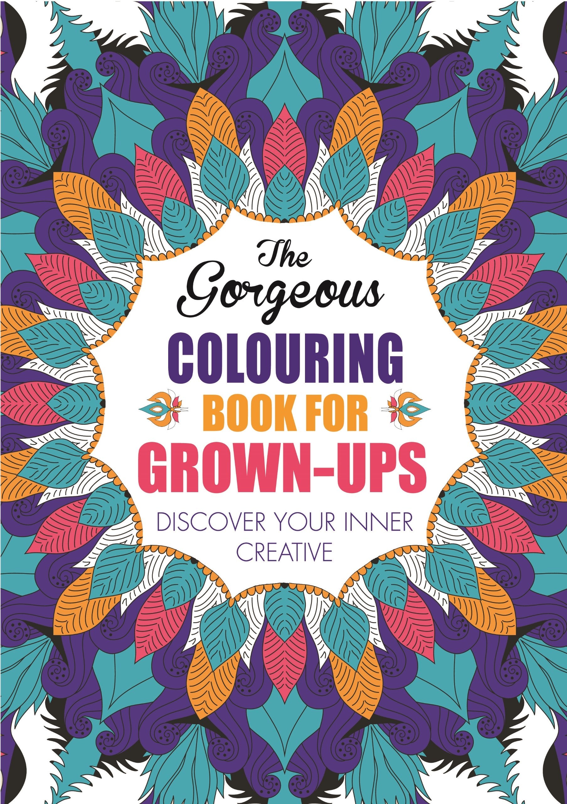 The Gorgeous Colouring Book for Grownups: Discover Your Inner Creative,Used