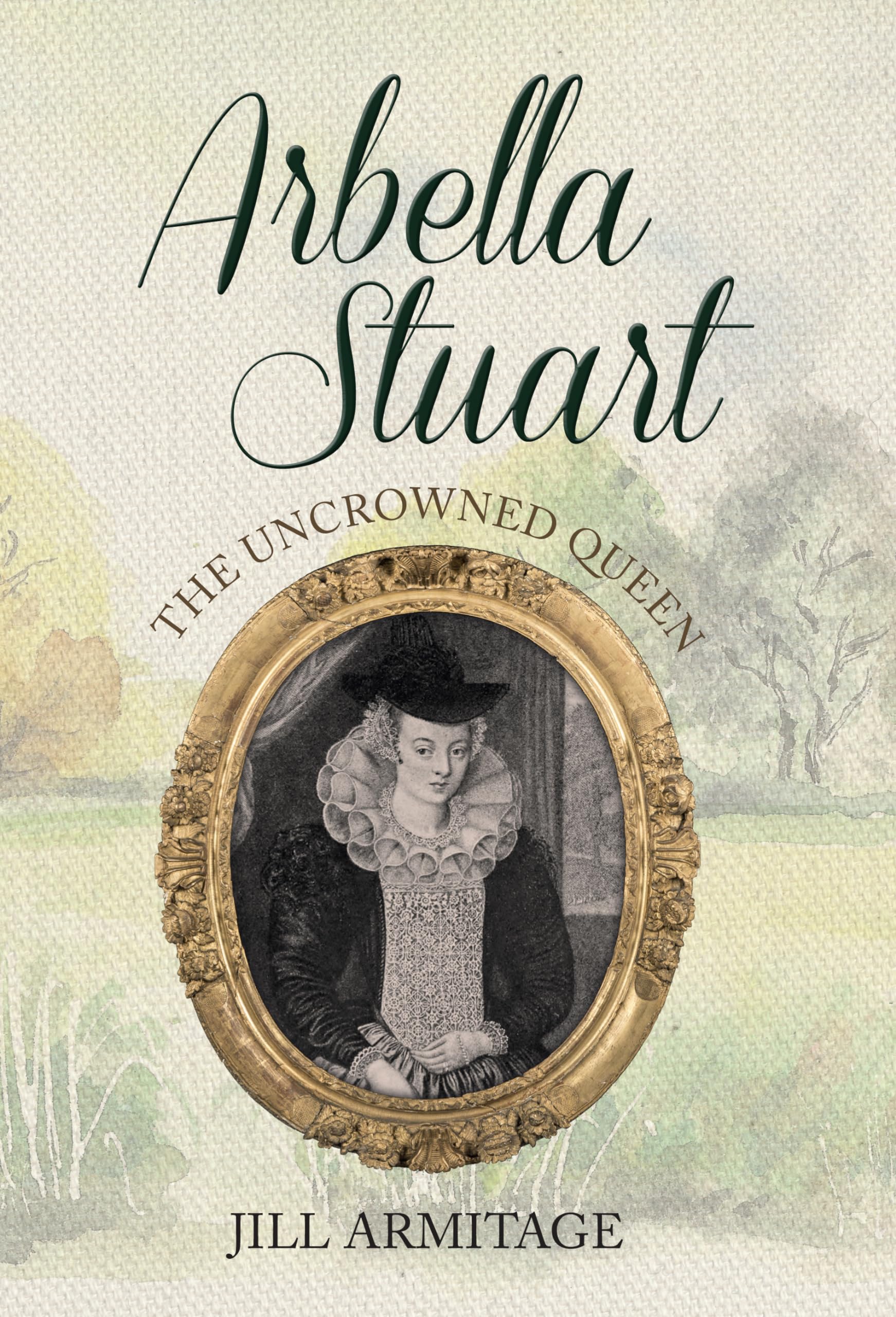 Arbella Stuart: The Uncrowned Queen,Used
