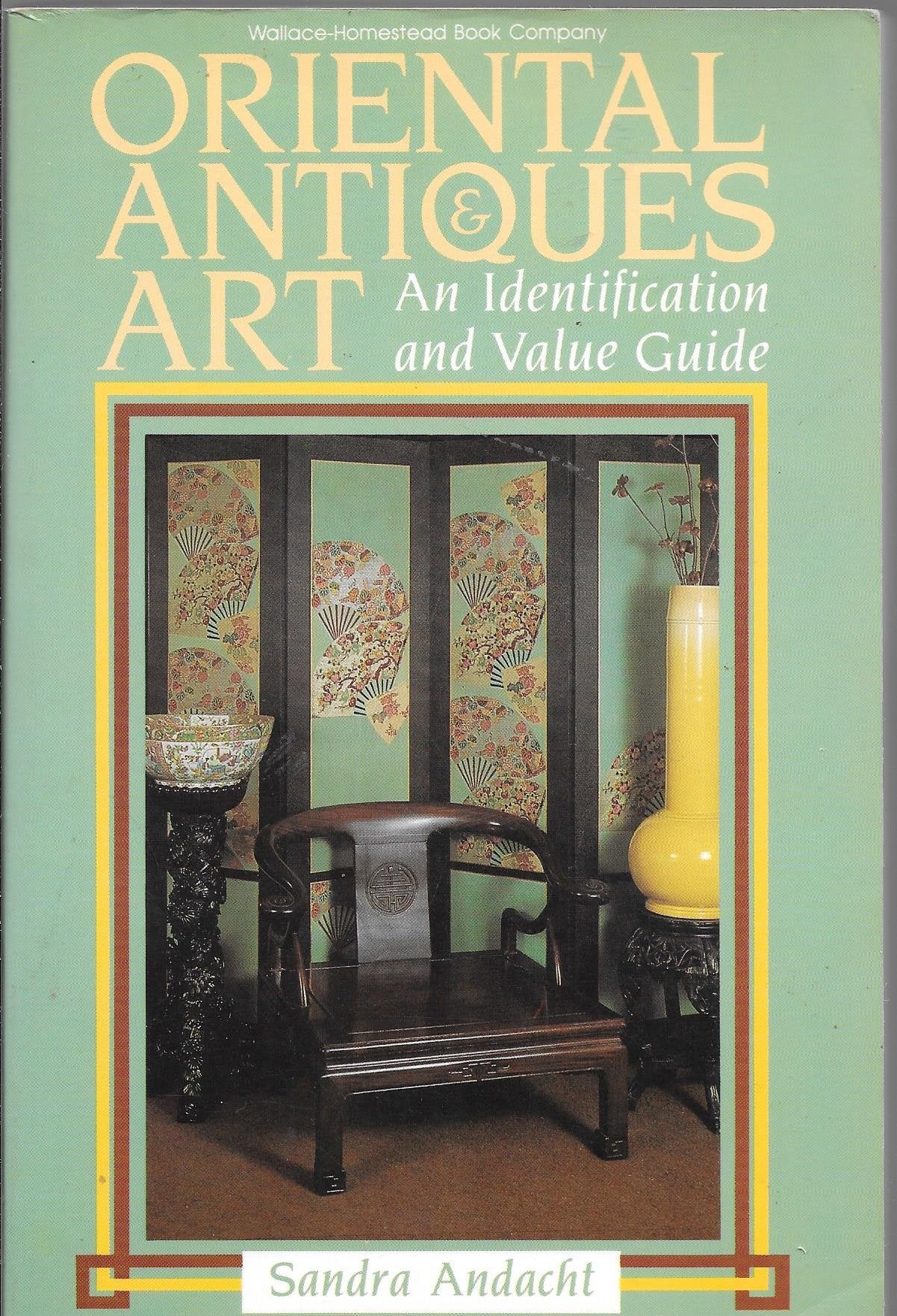Oriental Antiques and Art : An Identification and Value Guide,New
