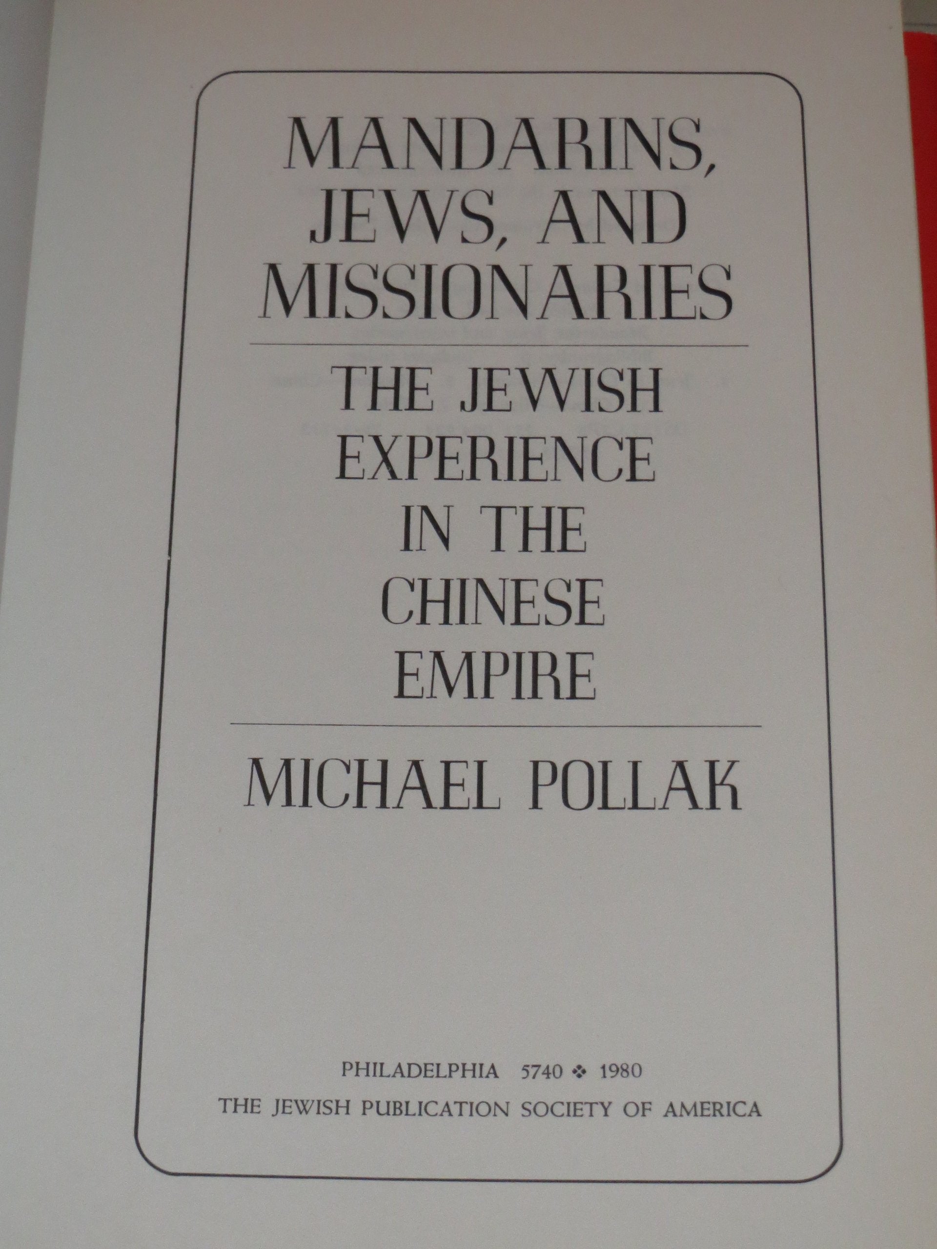 Mandarins, Jews, and Missionaries The Jewish Experiencw in the Chinese Empire Hardcover,New