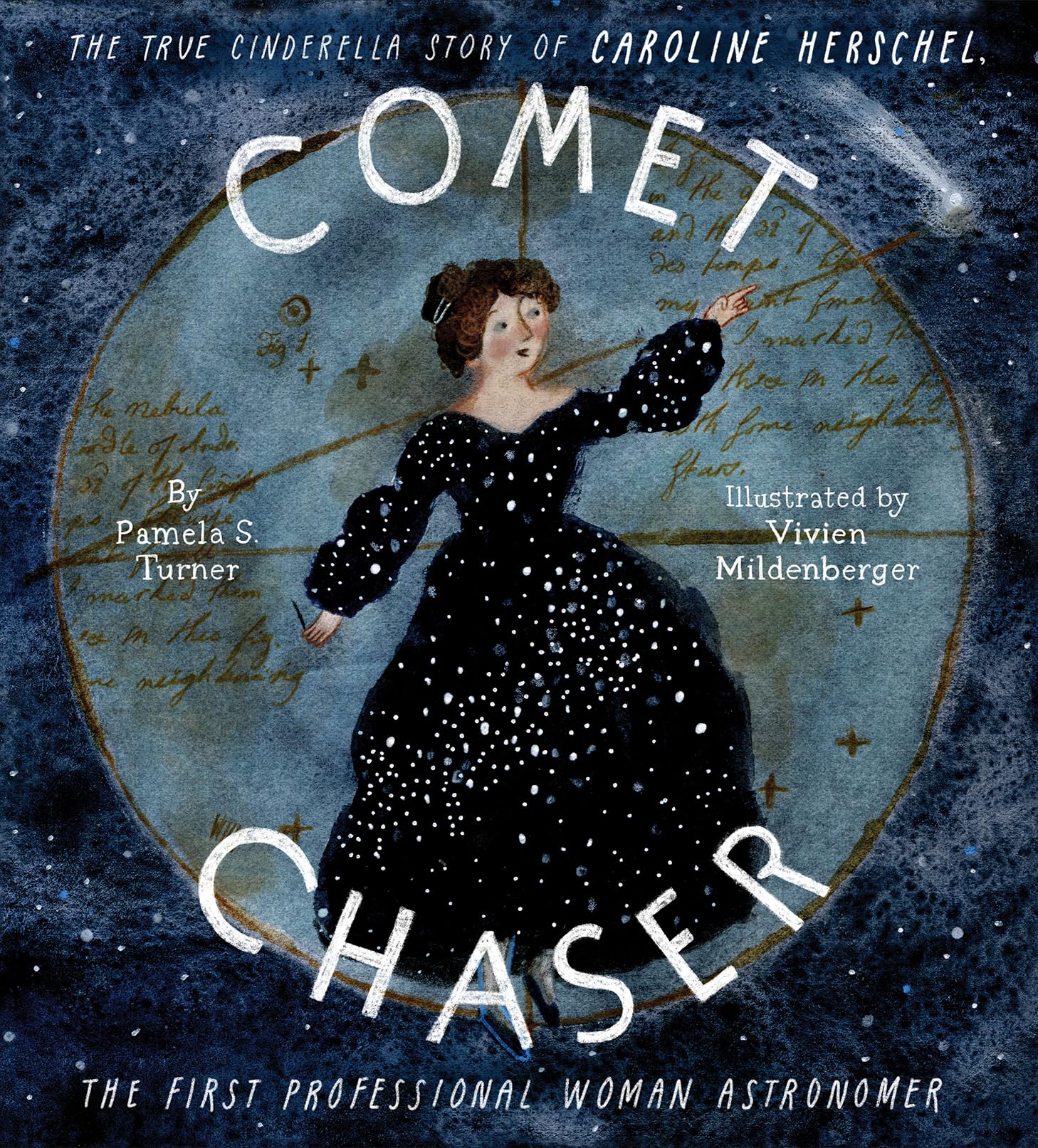 Comet Chaser: The True Cinderella Story Of Caroline Herschel, The First Professional Woman Astronomer,New