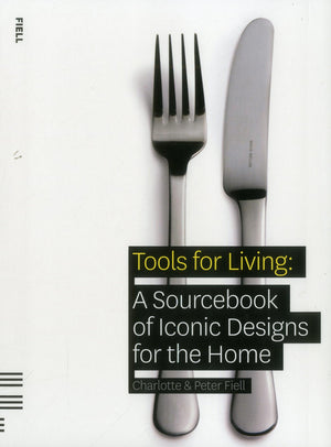 Tools for Living: A Sourcebook of Iconic Designs for the Home,Used