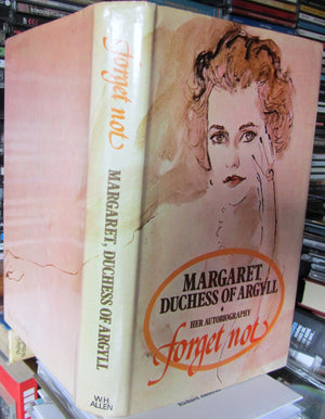 Forget Not: The Autobiography Of Margaret, Duchess Of Argyll,Used