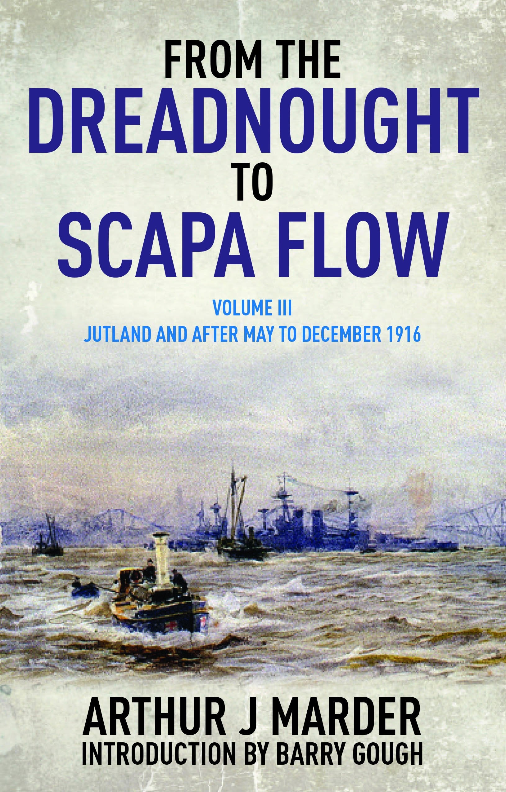 From The Dreadnought To Scapa Flow, Volume Iii: Jutland And After, May To December 1916 (Volume 3) (From The Dreadnought To Scap