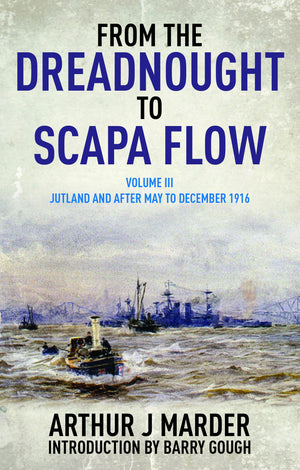 From The Dreadnought To Scapa Flow, Volume Iii: Jutland And After, May To December 1916 (Volume 3) (From The Dreadnought To Scap