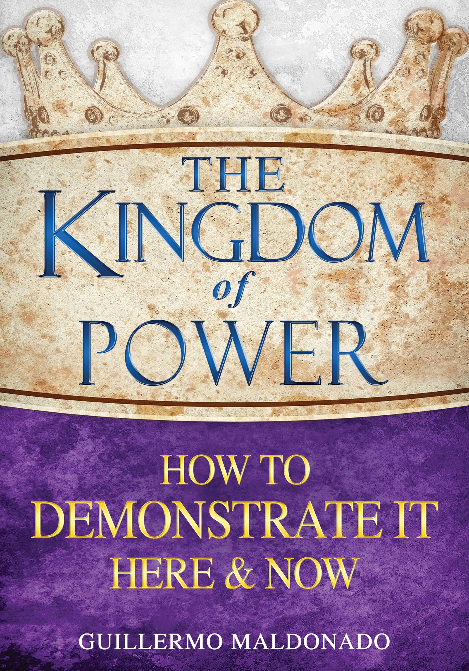 The Kingdom of Power: How to Demonstrate It Here and Now,Used