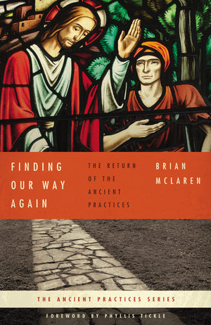 Finding Our Way Again: The Return of the Ancient Practices (Ancient Practices Series),Used