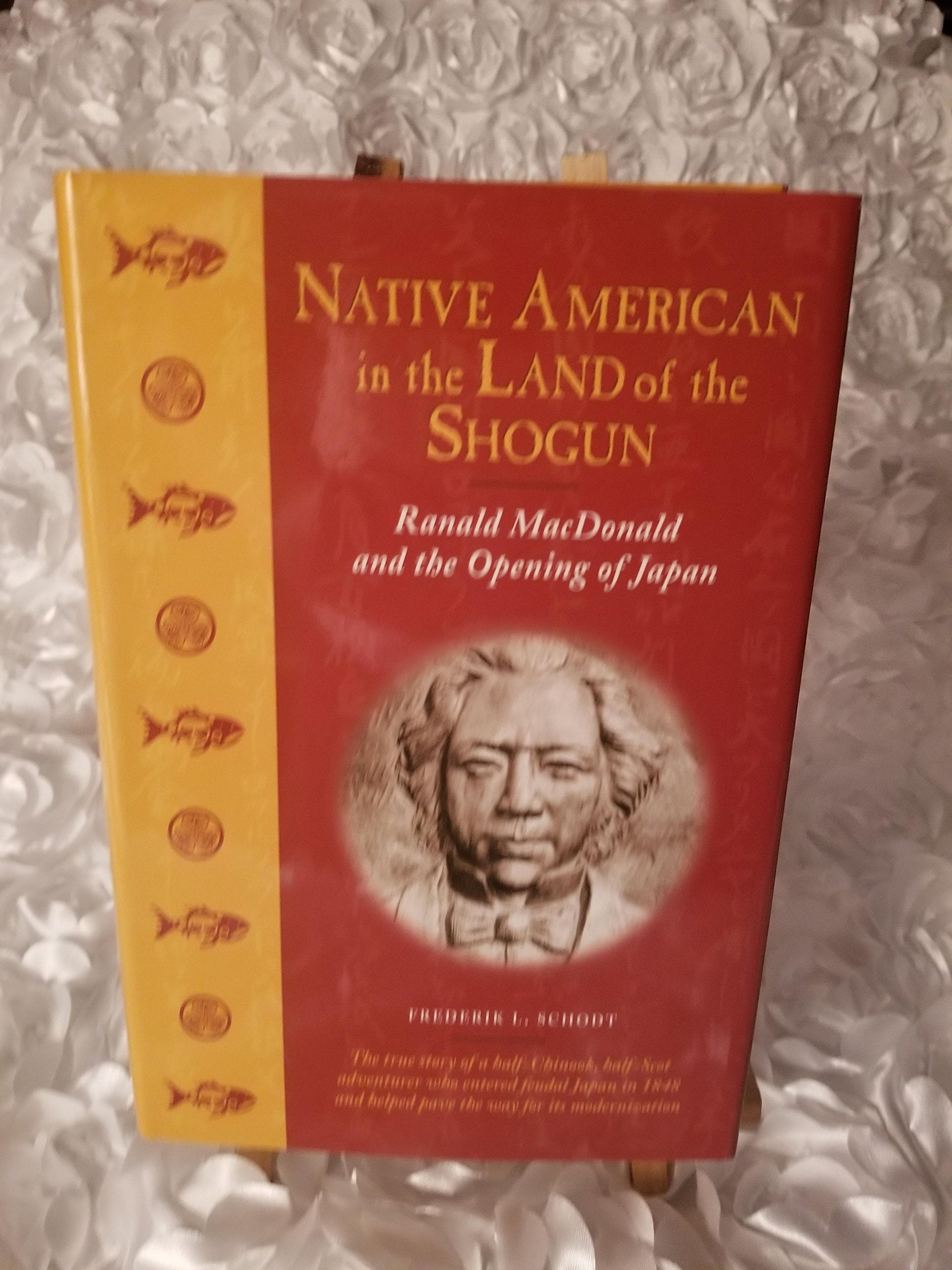 Native American in the Land of the Shogun: Ranald MacDonald and the Opening of Japan,Used