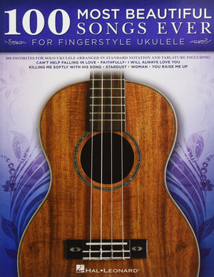100 Most Beautiful Songs Ever for Fingerstyle Ukulele  Standard Notation and Tablature  Solo Arrangements of Timeless Classics,New