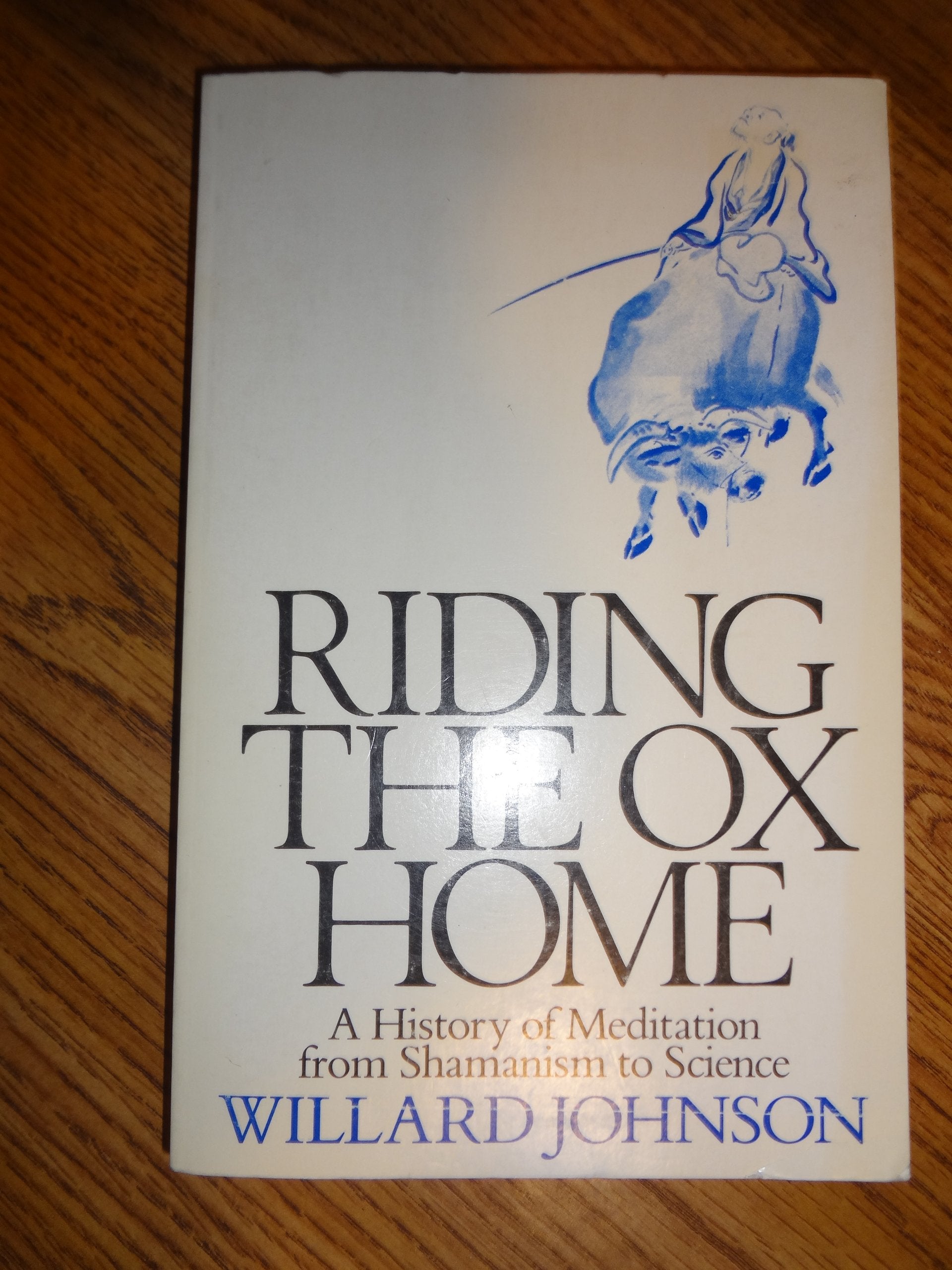 Riding the Ox Home: A History of Meditation from Shamanism to Science,Used