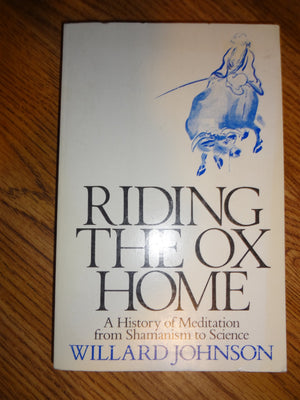 Riding the Ox Home: A History of Meditation from Shamanism to Science,Used