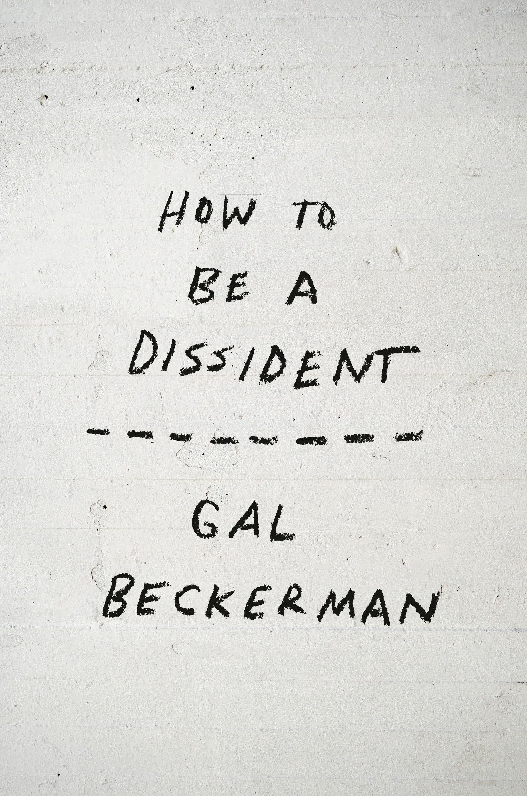 How To Be A Dissident