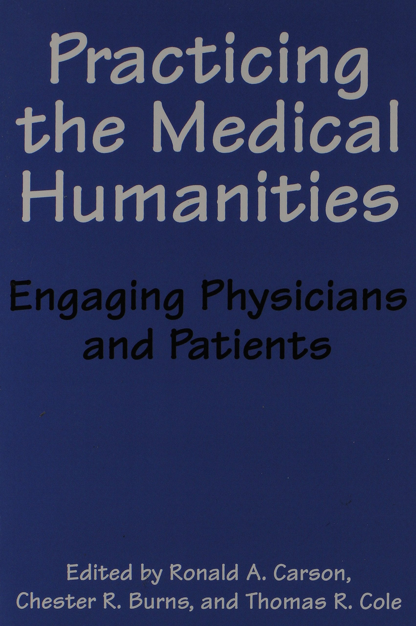 Practicing The Medical Humanities: Engaging Physicians And Patients