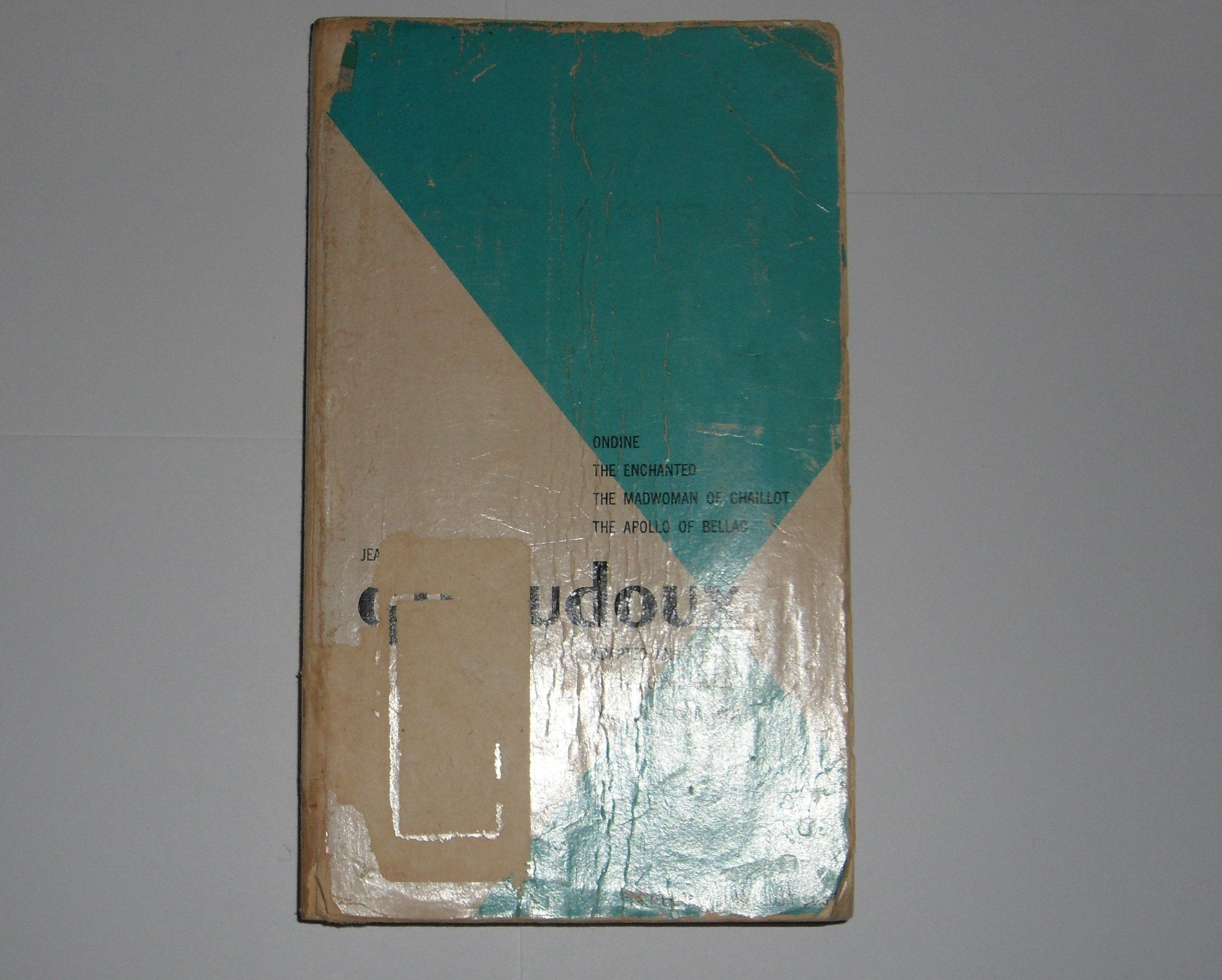 Jean Giraudoux: Four Plays: Volume 1 (Ondine, Enchanted, Madwoman of Challot, Apollo of Bellac),Used