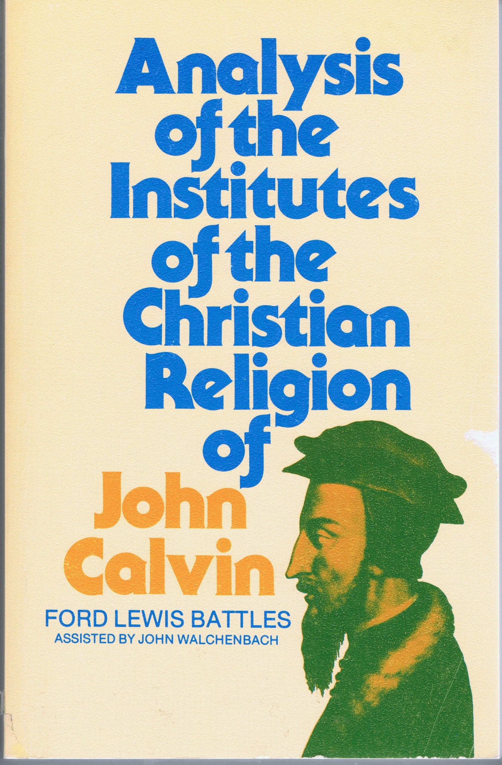 Analysis of the Institutes of the Christian Religion of John Calvin