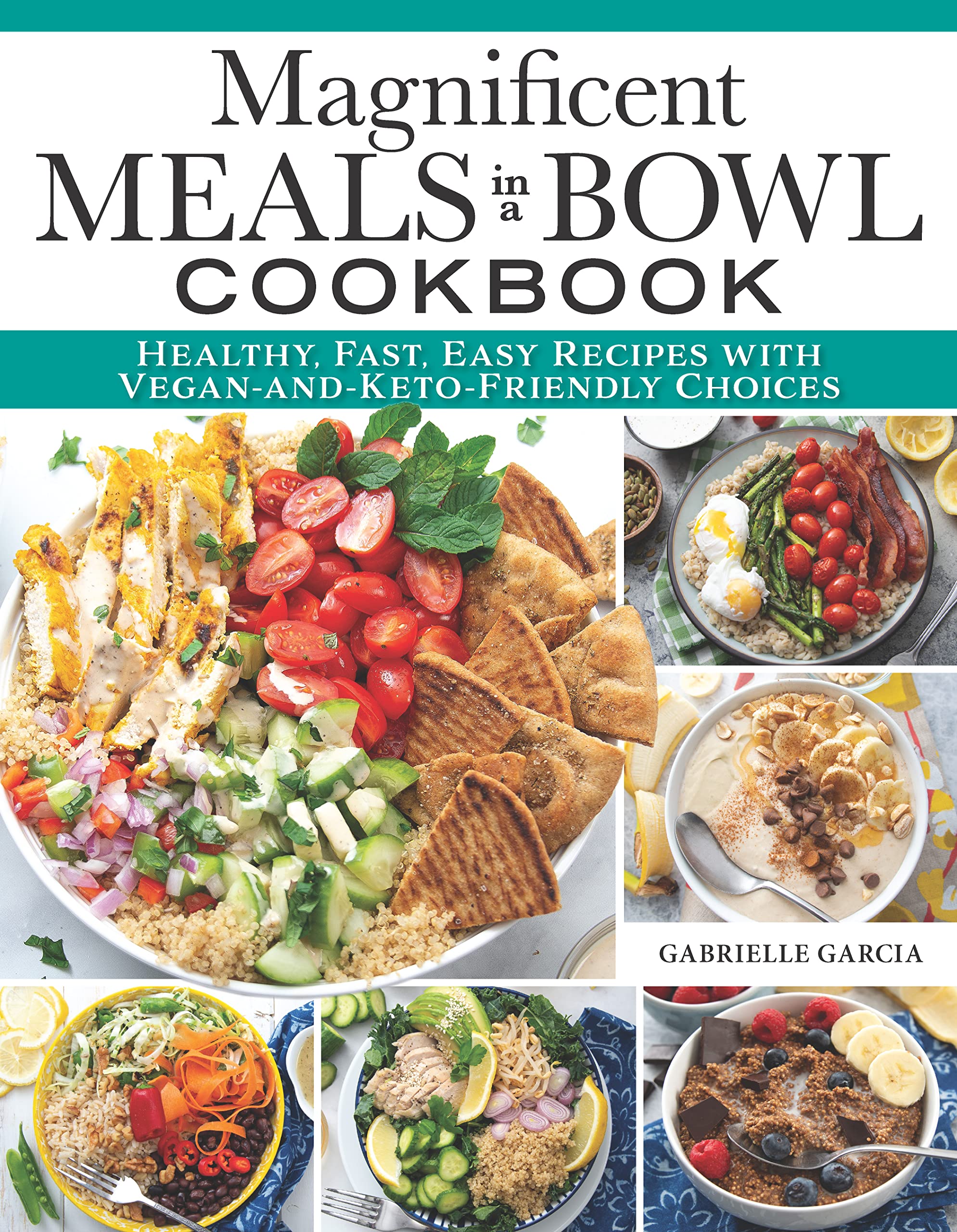 Magnificent Meals in a Bowl Cookbook: Healthy, Fast, Easy Recipes with VeganandKetoFriendly Choices (Fox Chapel Publishing) O,Used