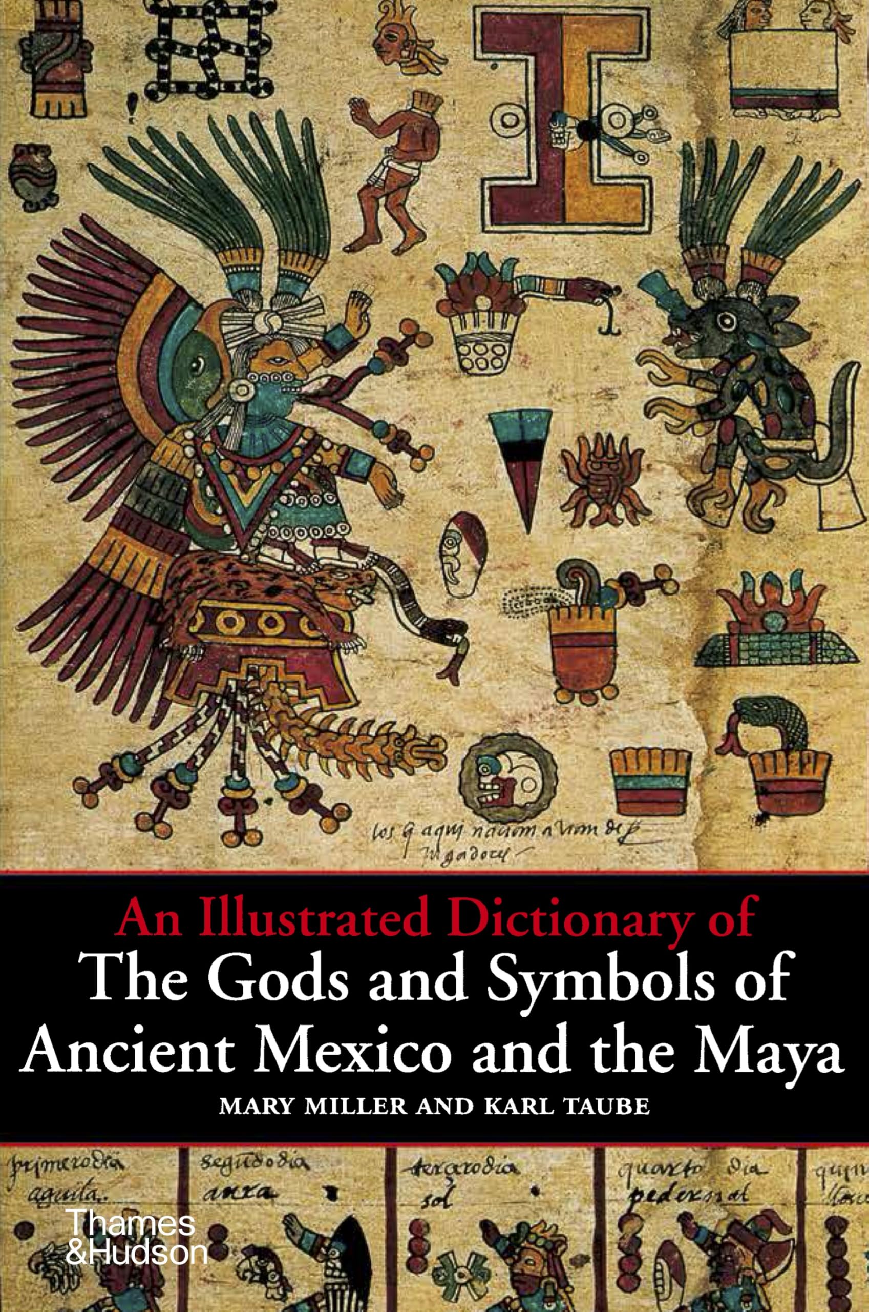 An Illustrated Dictionary of the Gods and Symbols of Ancient Mexico and the Maya,New