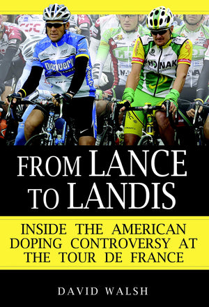 From Lance To Landis: Inside The American Doping Controversy At The Tour De France,New