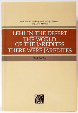 Lehi In The Desert, The World Of The Jaredites, There Were Jaredites (Collected Works Of Hugh Nibley),New