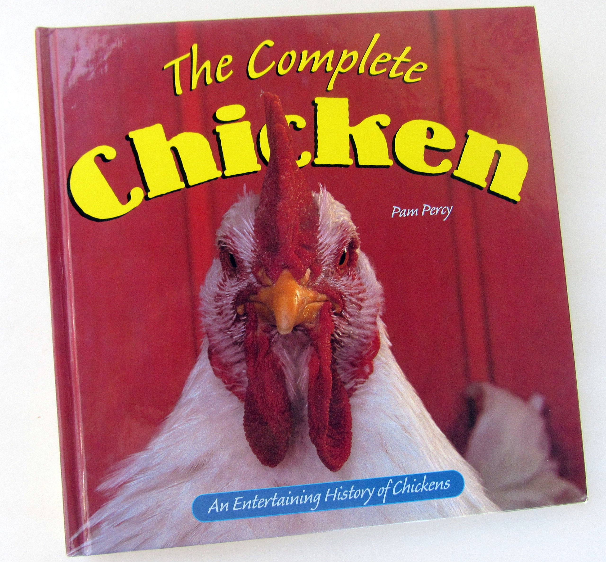 The Complete Chicken: An Entertaining History of Chickens,Used