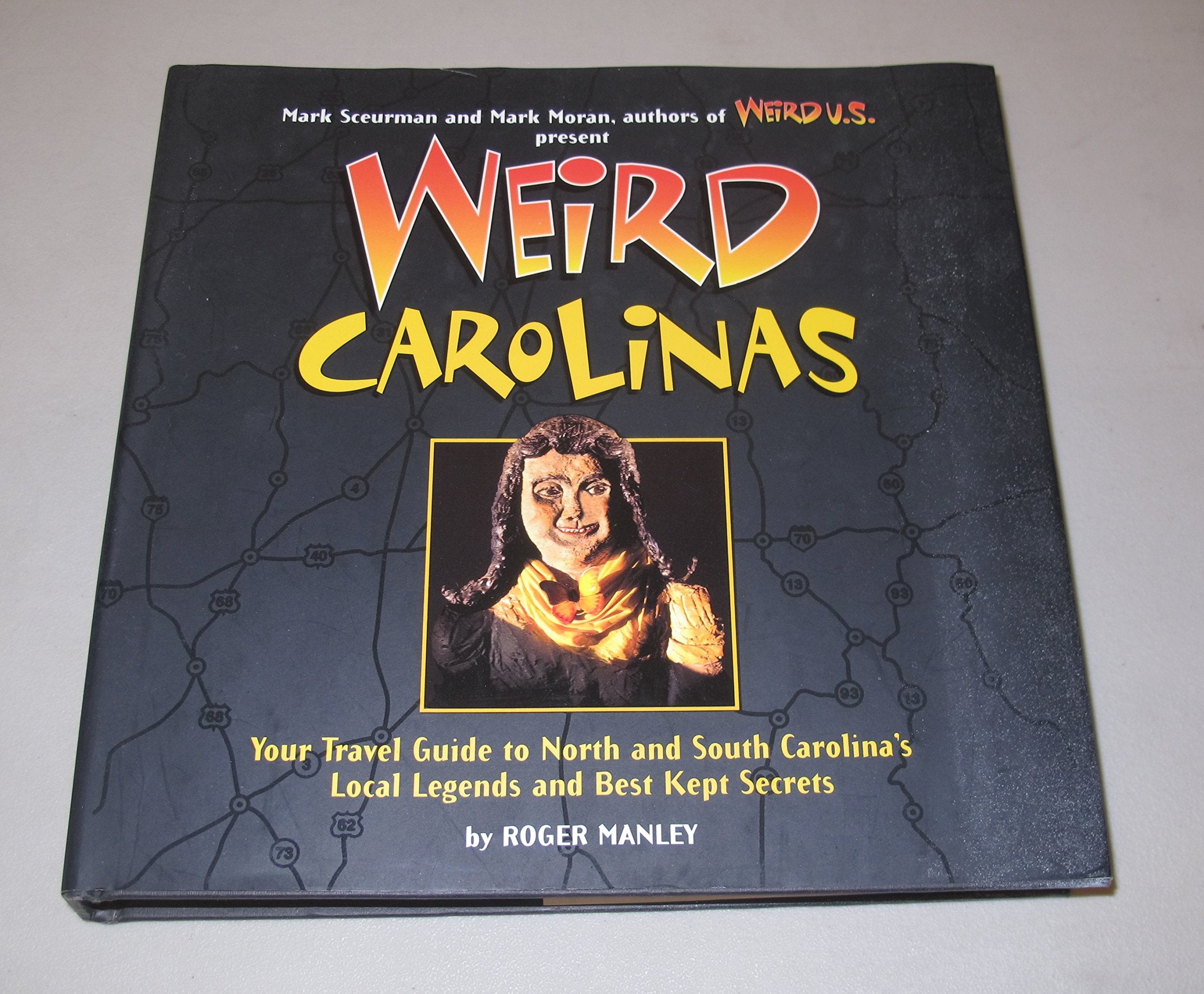 Weird Carolinas: Your Travel Guide to North and South Carolina's Local Legends and Best Kept Secrets,Used