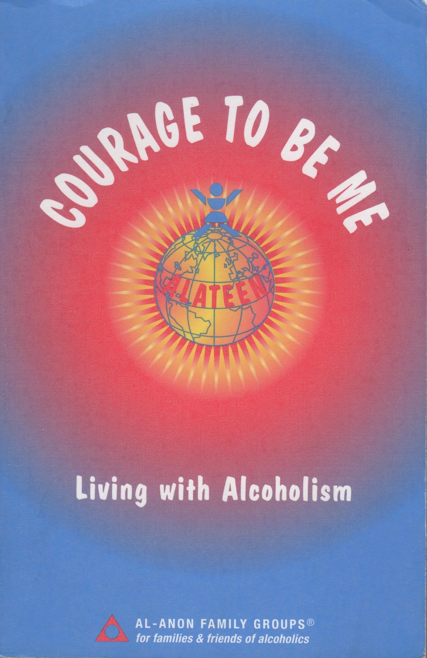 Courage to Be Me: Living With Alcoholism,Used
