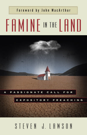 Famine in the Land: A Passionate Call for Expository Preaching