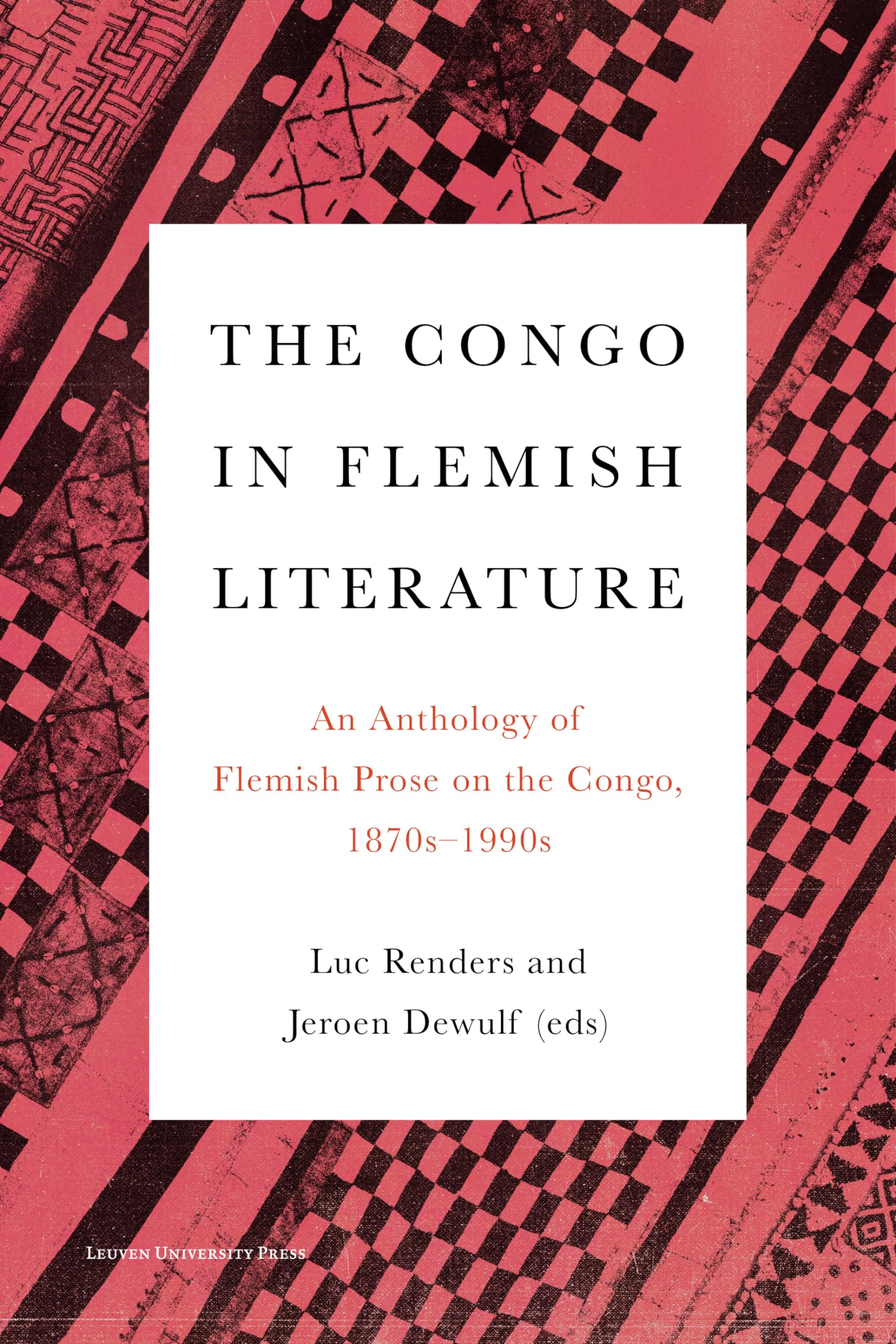 The Congo in Flemish Literature: An Anthology of Flemish Prose on the Congo, 1870s1990s,Used