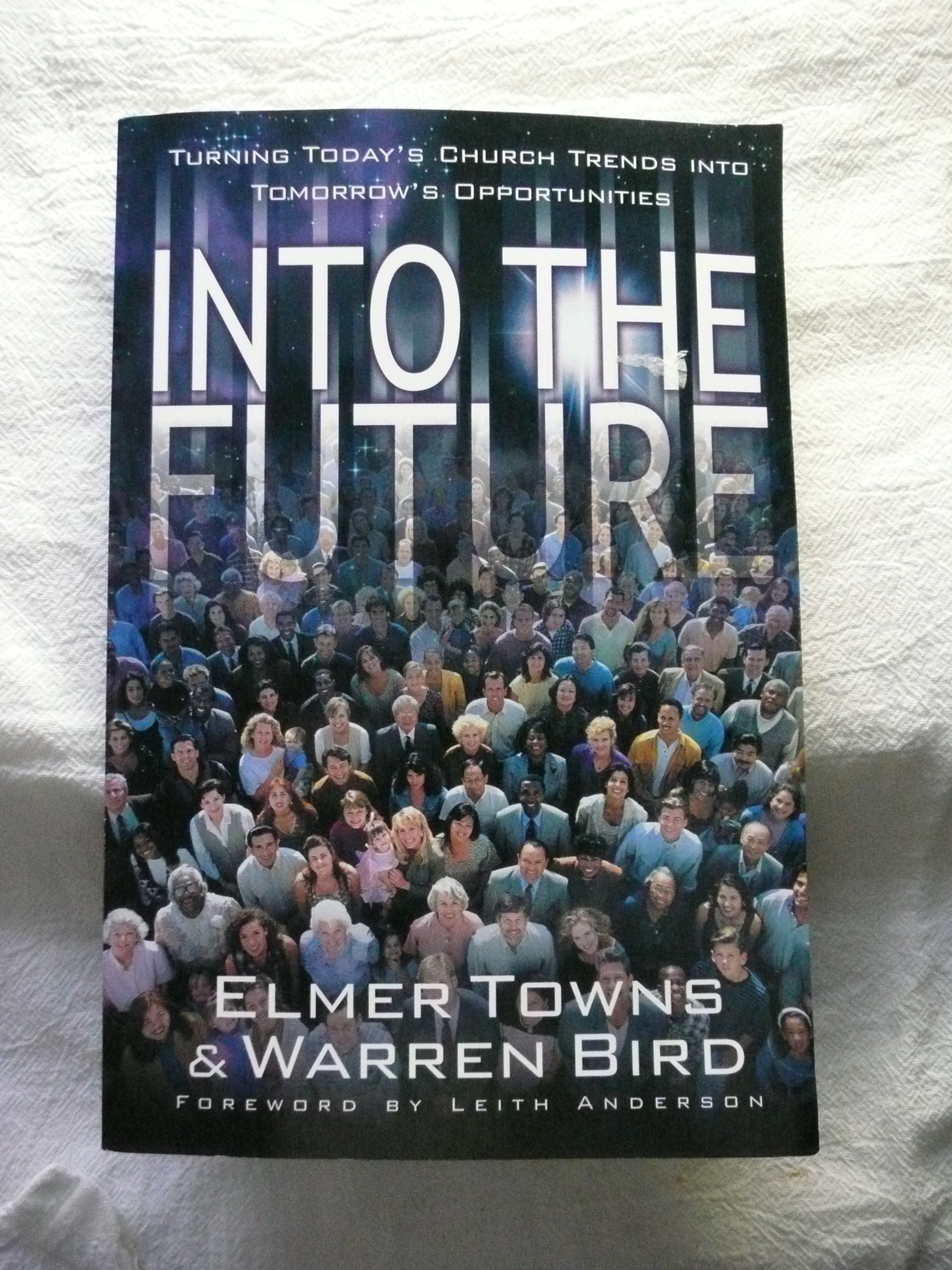Into the Future: Turning Today's Church Trends into Tomorrow's Opportunities,Used