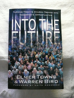 Into the Future: Turning Today's Church Trends into Tomorrow's Opportunities,Used