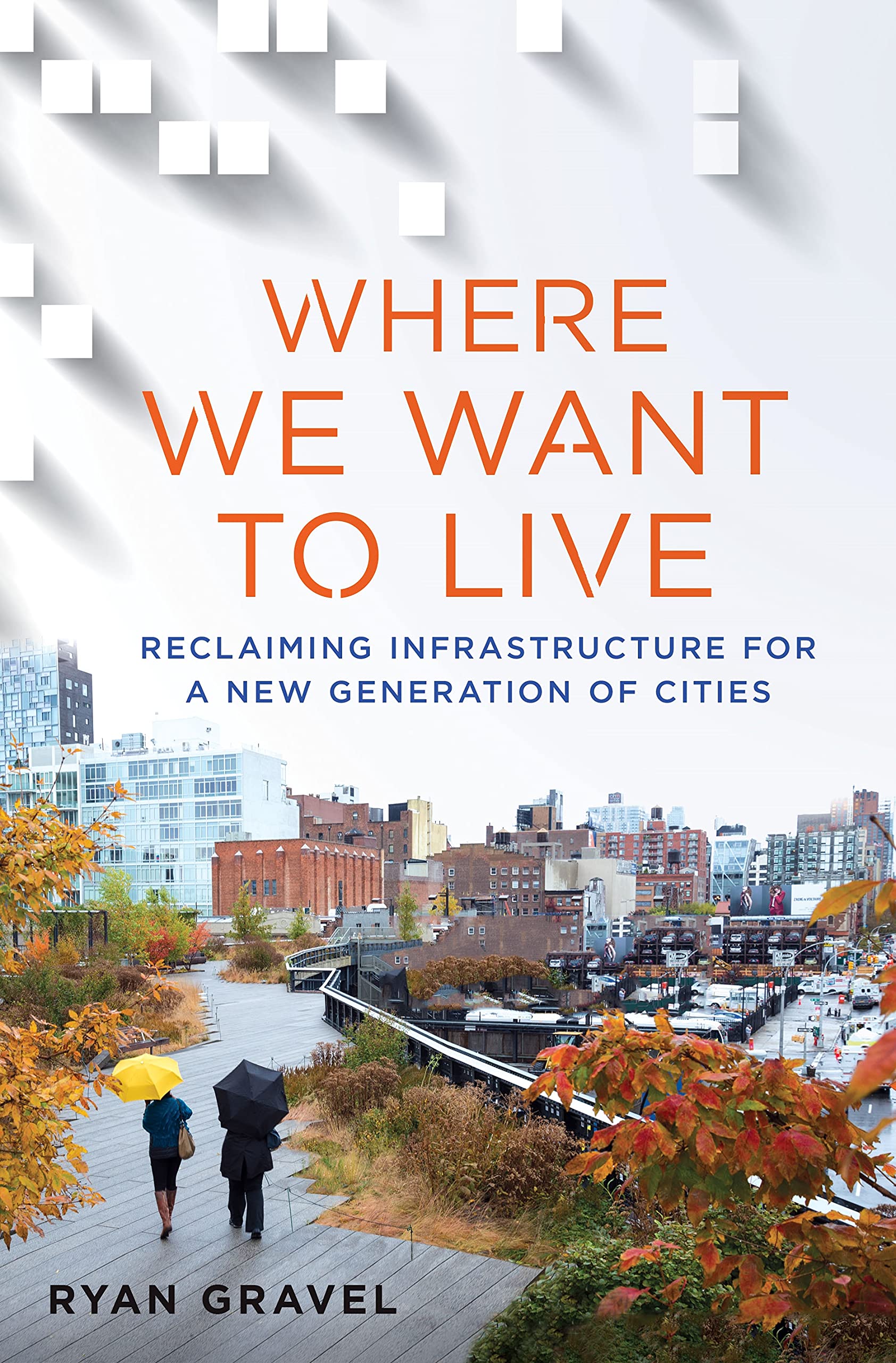 Where We Want to Live: Reclaiming Infrastructure for a New Generation of Cities,Used
