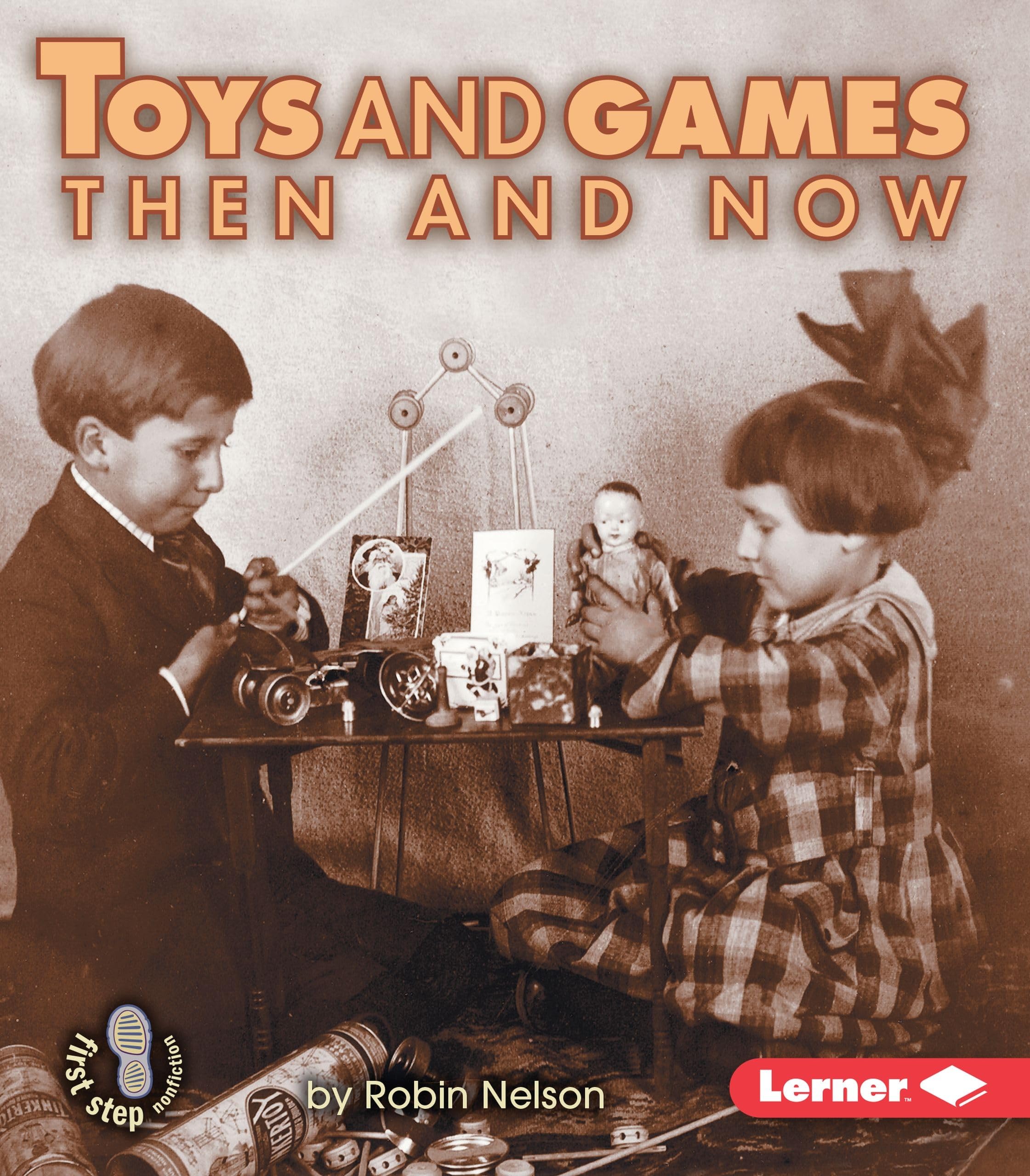 Toys And Games Then And Now (First Step Nonfiction  Then And Now),Used