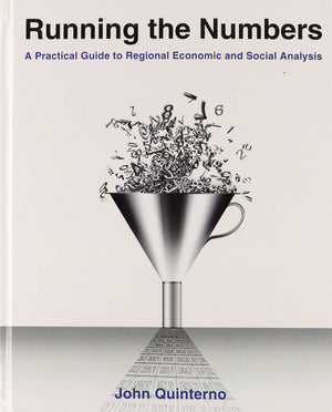 Running the Numbers: A Practical Guide to Regional Economic and Social Analysis: 2014: A Practical Guide to Regional Economic an,Used