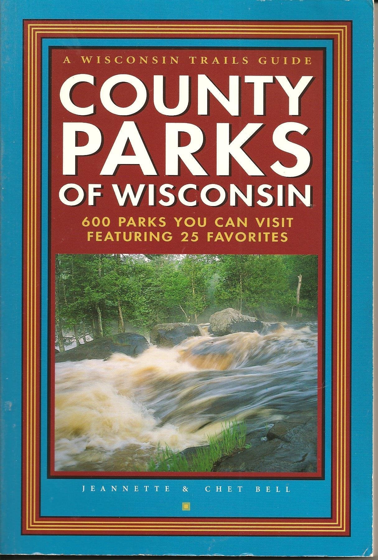County Parks of Wisconsin: 600 Parks You Can Visit Featuring 25 Favorites,Used