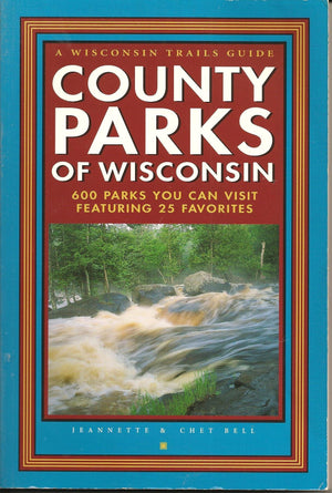 County Parks of Wisconsin: 600 Parks You Can Visit Featuring 25 Favorites,Used