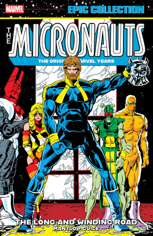 Micronauts Epic Collection: The Original Marvel Years  The Long And Winding Road