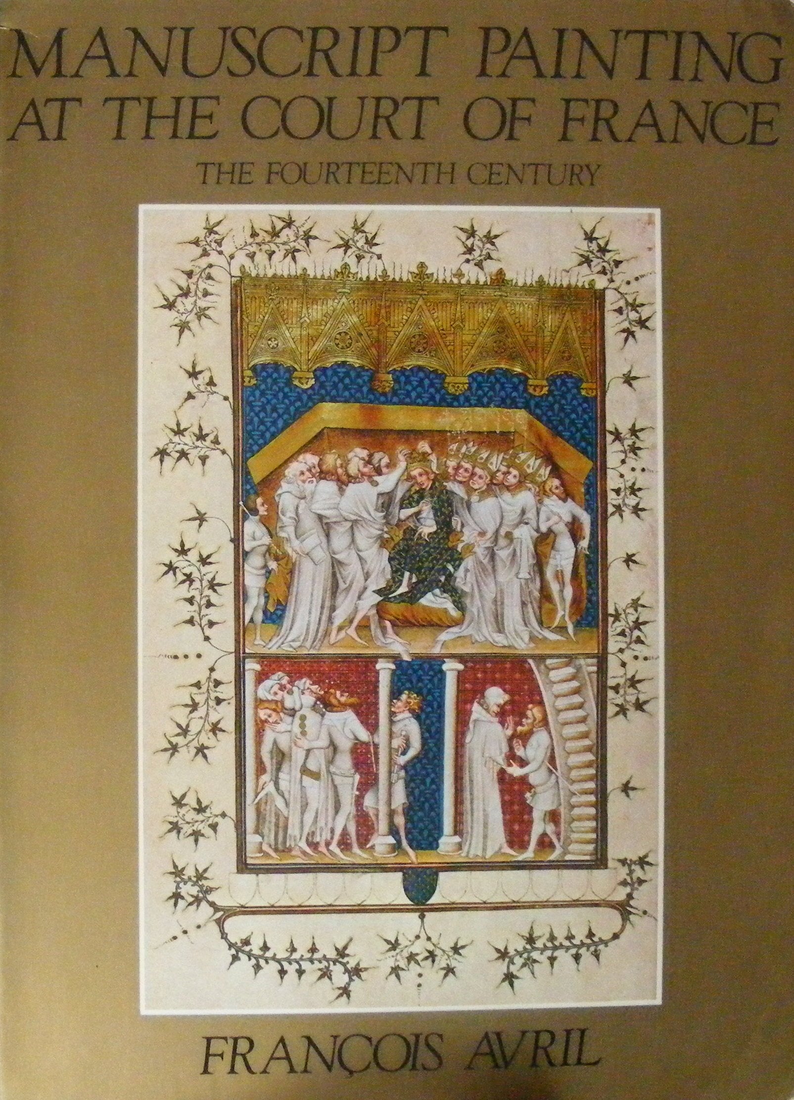 Manuscript Painting At The Court Of France: The Fourteenth Century, 13101380 (English And French Edition),Used