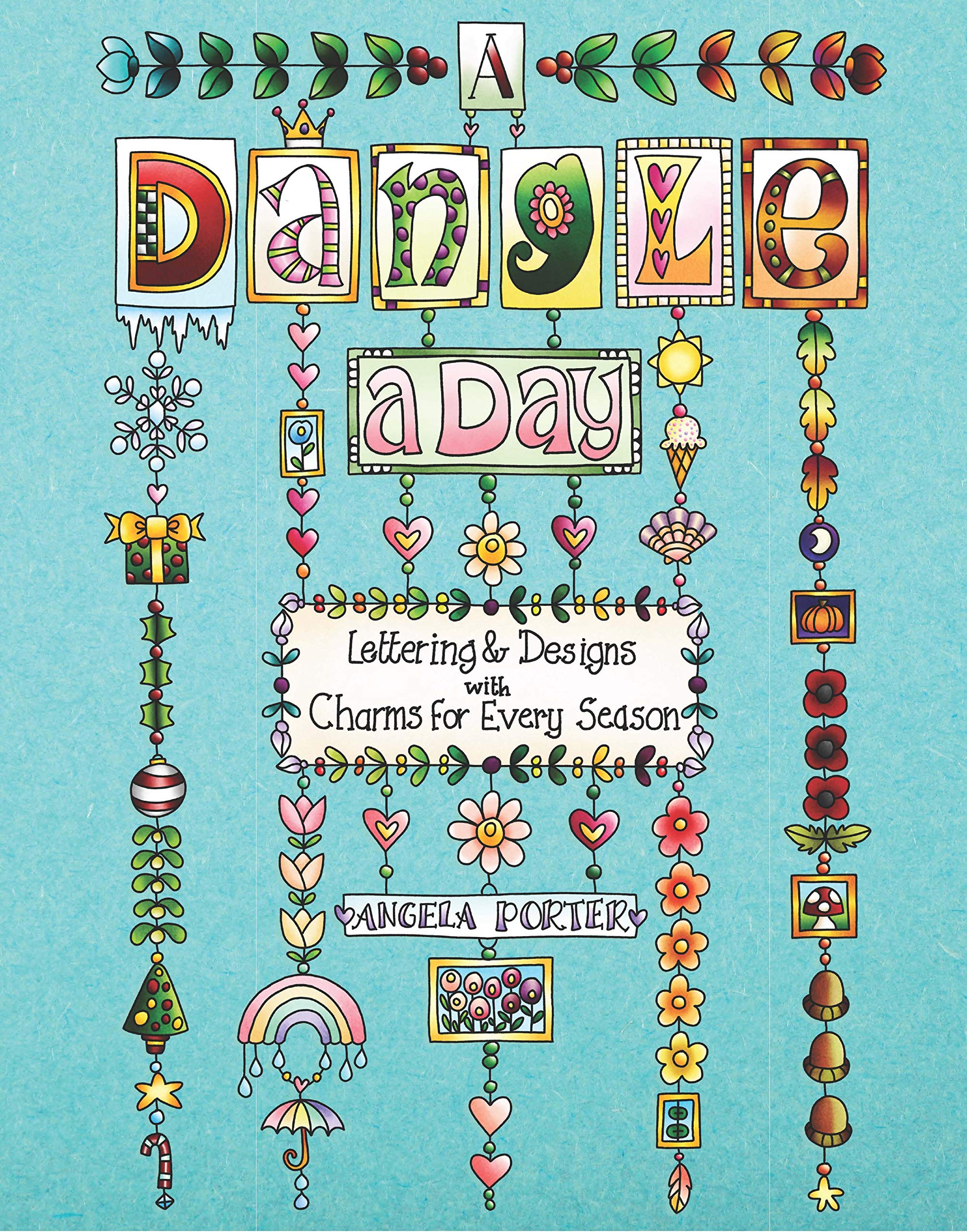 A Dangle A Day: Lettering & Designs With Charms For Every Season